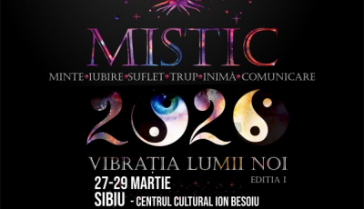 Sibiul găzduiește cel mai mare eveniment ezoteric din centrul țării: „MISTIC - 2020 Vibrația lumii noi!”