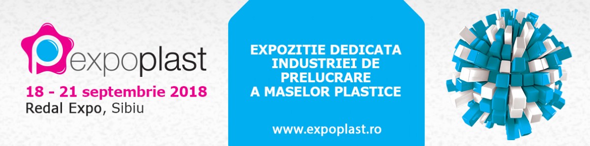 EXPO PLAST, singurul eveniment dedicat industriei maselor plastice, luna aceasta la Sibiu