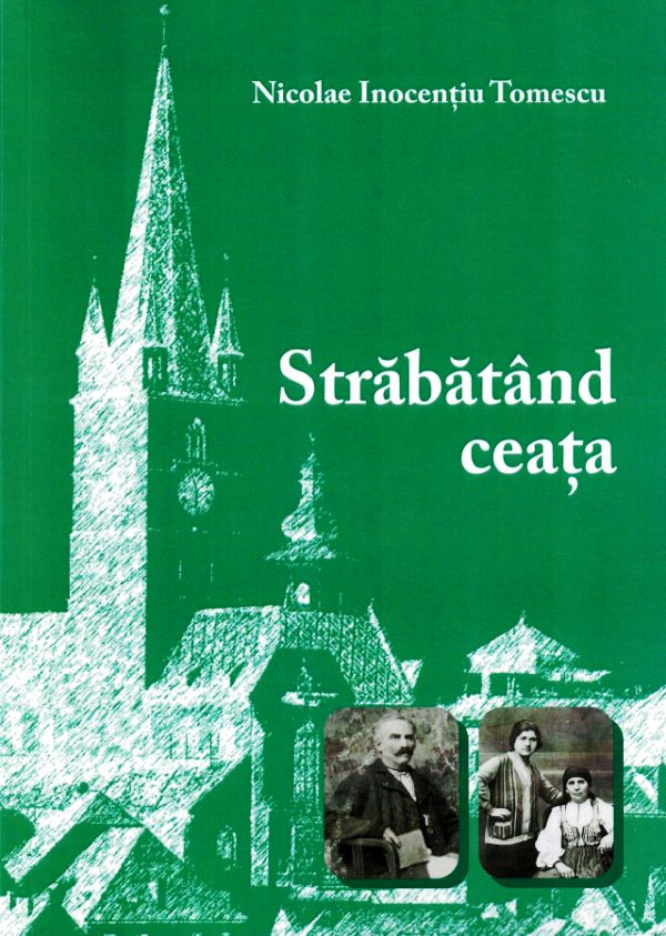 “Străbătând ceața“. Al doilea volum al scriitorului sibian Nicolae Tomescu