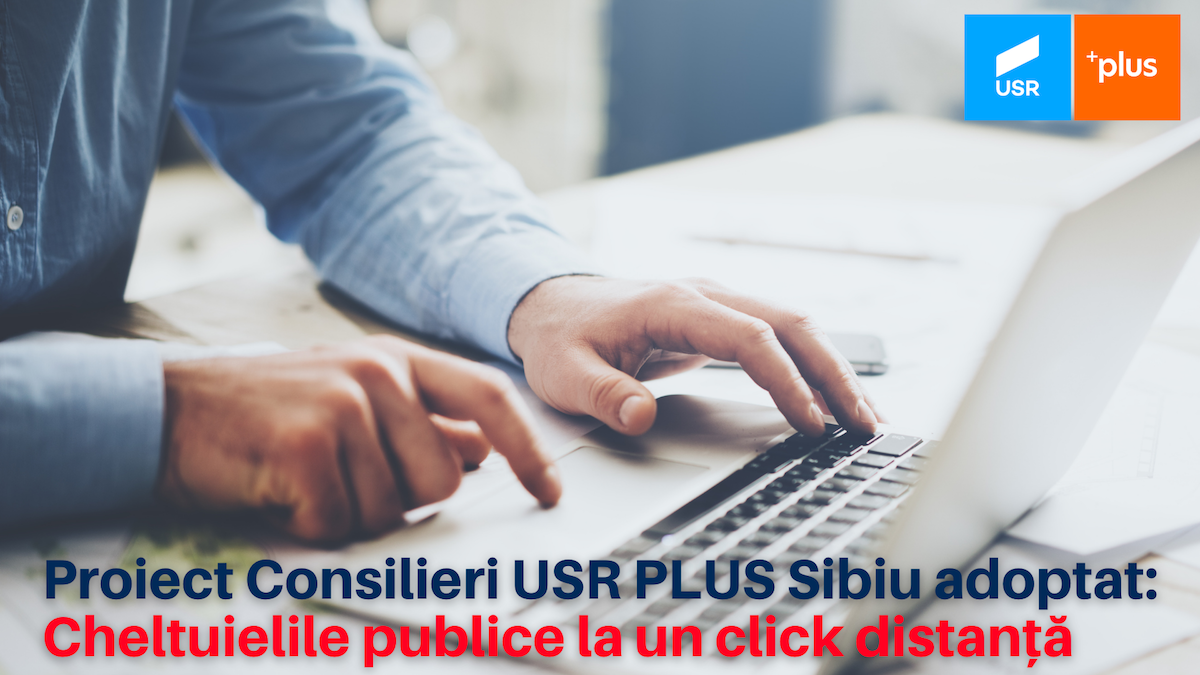 Proiect USR PLUS Sibiu adoptat: Cheltuielile publice ale Primăriei vor fi publicate pe site