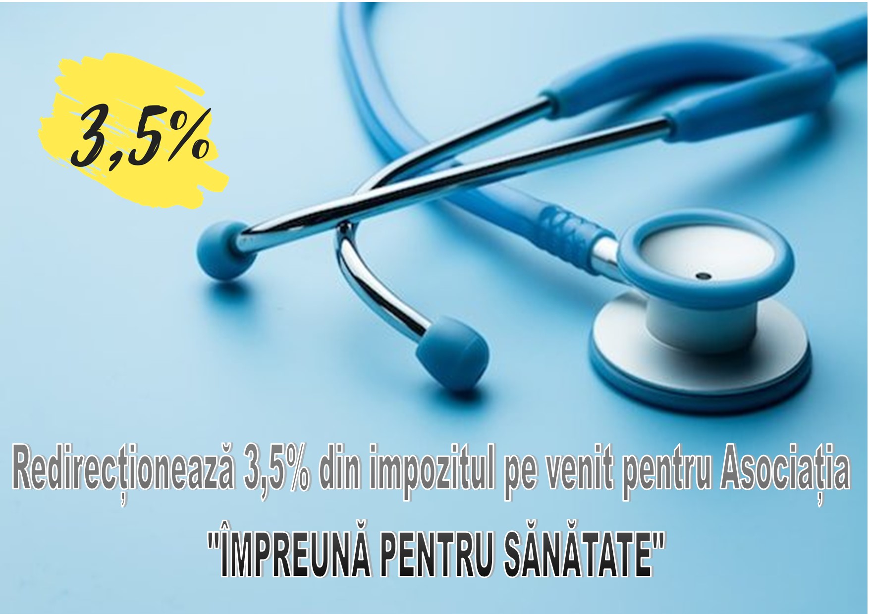 Redirecționează 3,5% din impozitul pe venit către Asociația „Împreună pentru Sănătate”