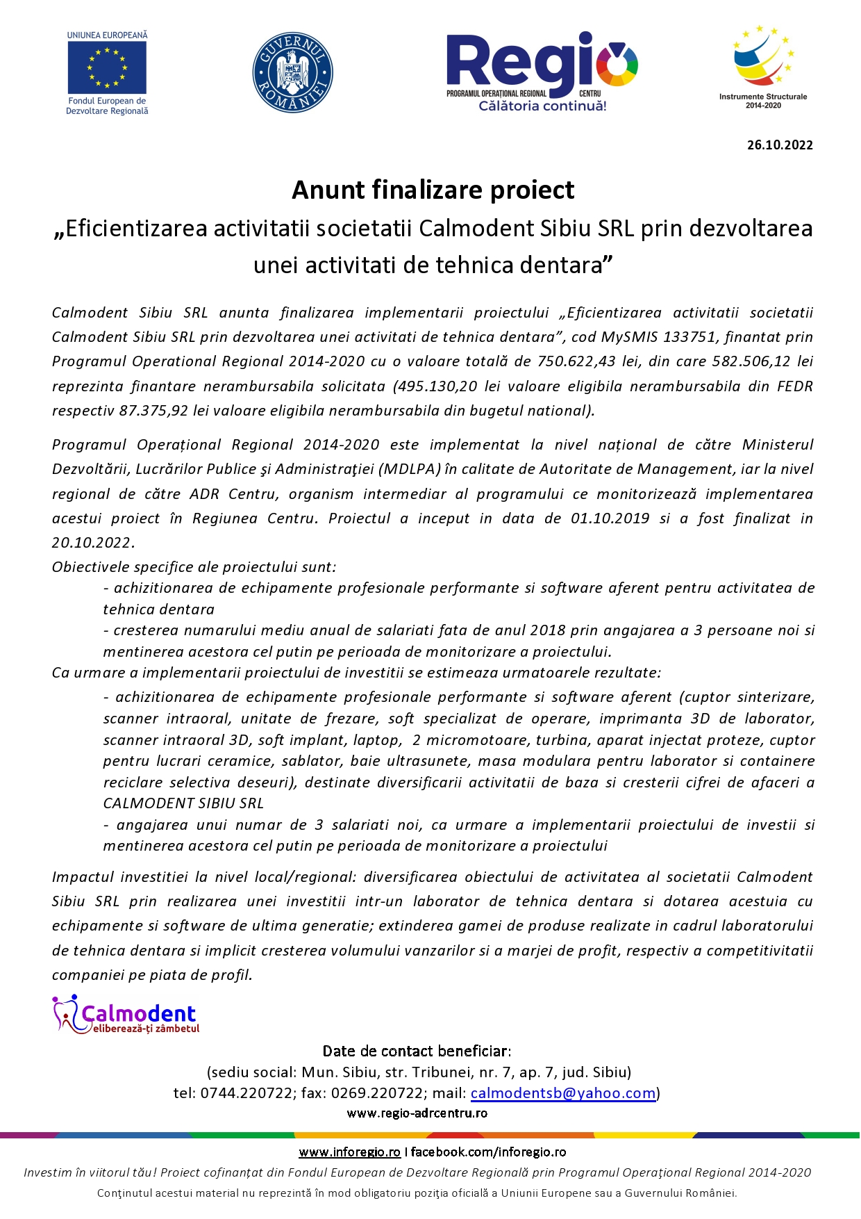 Anunț finalizare proiect - „Eficientizarea activității Calmodent Sibiu SRL prin dezvoltarea unei activități de tehnică dentară”