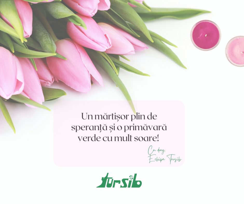 Tursib: Un mărțișor plin de speranță și o primăvară verde cu mult soare!