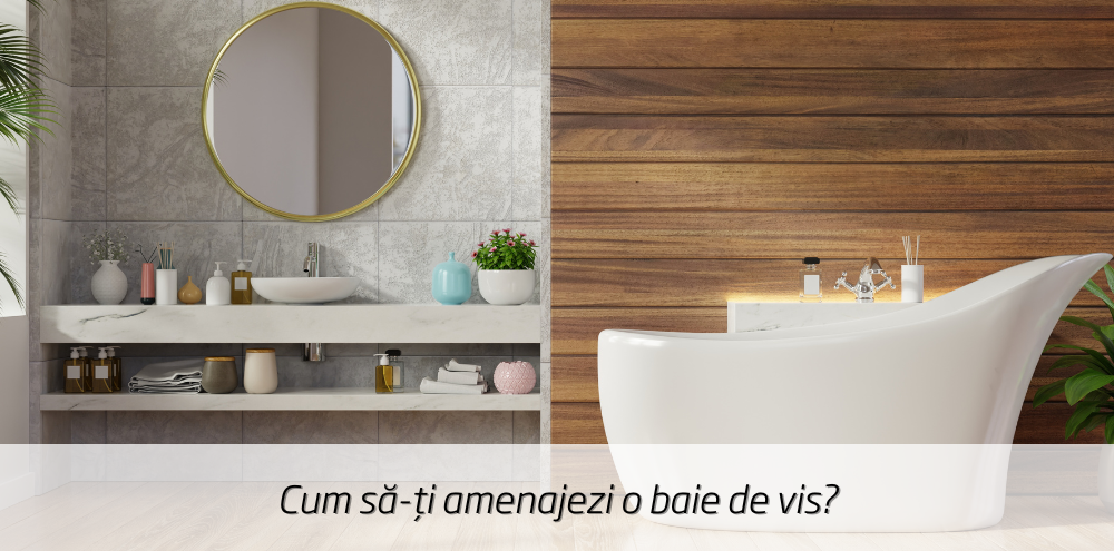 Cum să-ți amenajezi o baie de vis?