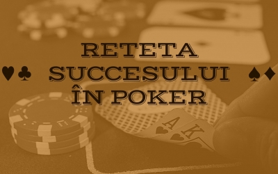 Rețeta „secretă” a succesului în poker