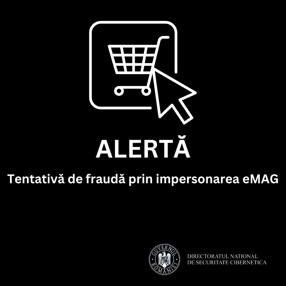 DNSC avertizează în legătură cu o tentativă de fraudă de tip phishing prin folosirea identităţii vizuale a eMAG