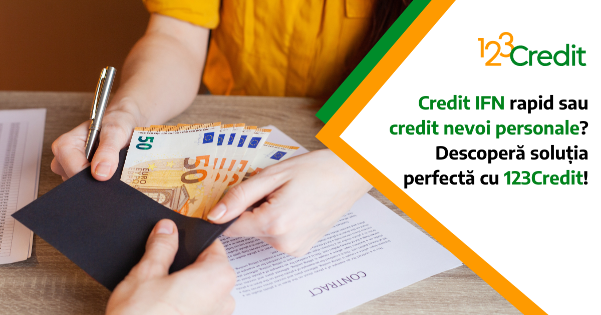 Credit IFN rapid sau credit nevoi personale? Descoperă soluția perfectă cu 123Credit!